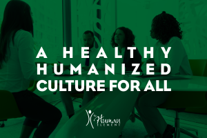 A Healthy Humanized Culture for All