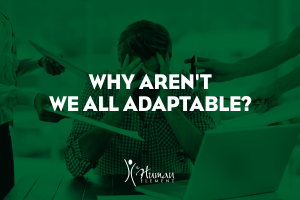Why aren't We All Adaptable?