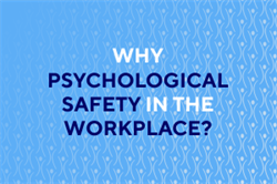Why Psychological Safety in the Workplace?