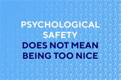 "Psychological Safety Does Not Mean Being too Nice!"