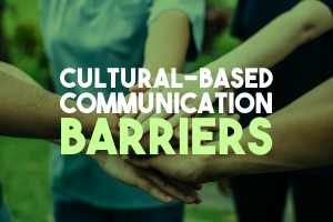 Cultural-based Communication Barriers