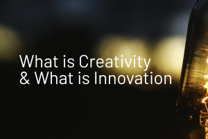 What is Creativity? What is Innovation?