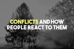 Conflicts and How People React to Them