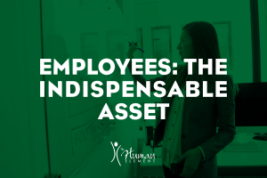 Employees: The Indispensable Asset